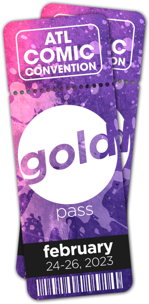 Gold Pass ATL Comic Convention BUY TICKETS NOW