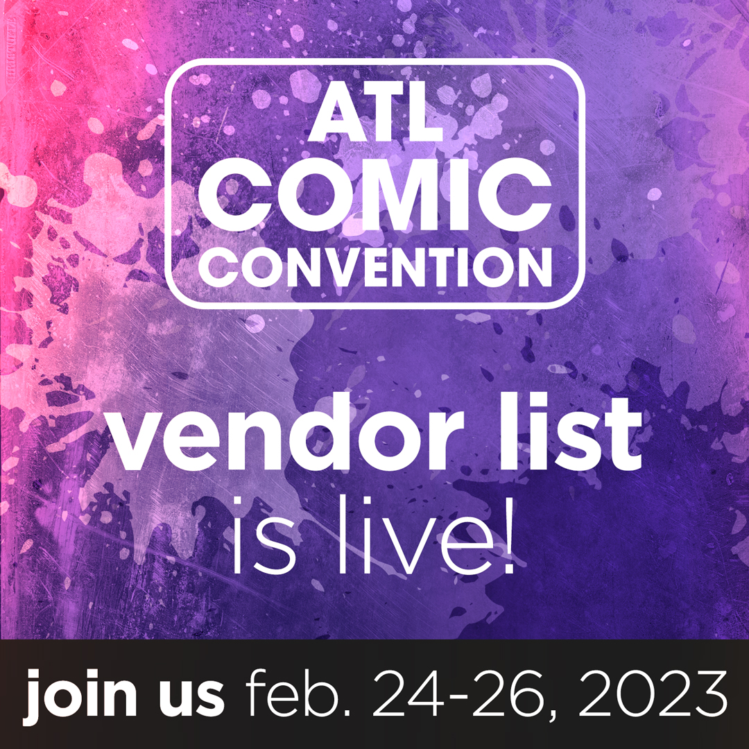 Vendor Floor ATL Comic Convention BUY TICKETS NOW