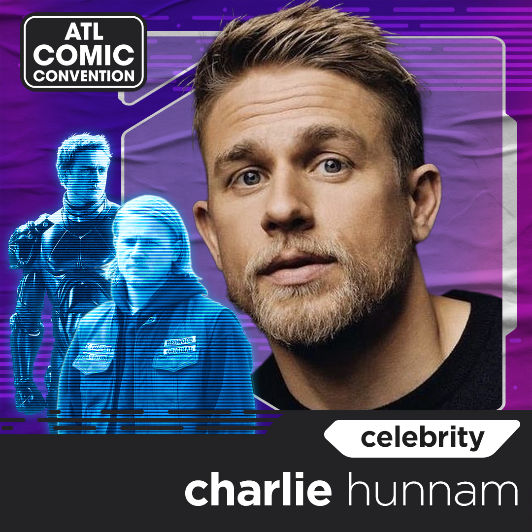 meet charlie hunnam at the atl comic convention 2024! ATL Comic Convention